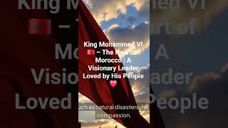 King Mohammed Vi   The Heart Of Morocco  A Visionary Leader Loved By His People 