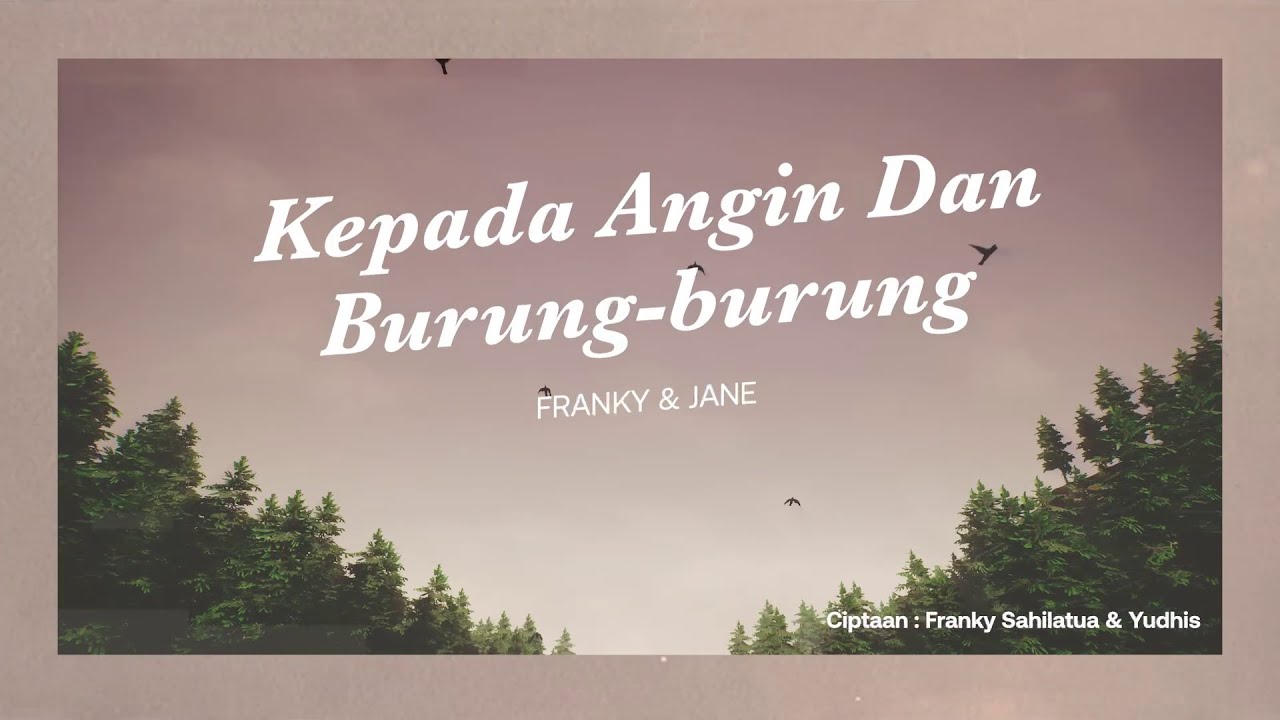 Franky \u0026 Jane - Kepada Angin \u0026 Burung - Burung (Official Lyric Video)