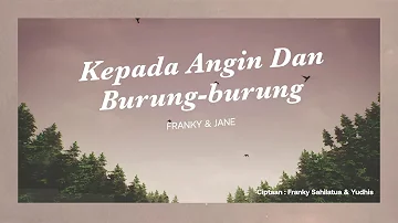 Franky & Jane - Kepada Angin & Burung - Burung (Official Lyric Video)