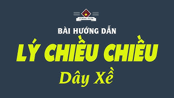 Bài hướng dẫn: LÝ CHIỀU CHIỀU | Dây Hò nhì (XỀ) - Giọng Kép Cao | Cổ Nhạc Tri Âm