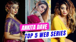 Ankita Dave Best Web Series | Ankita Dave New Web Series | Arya Flicks