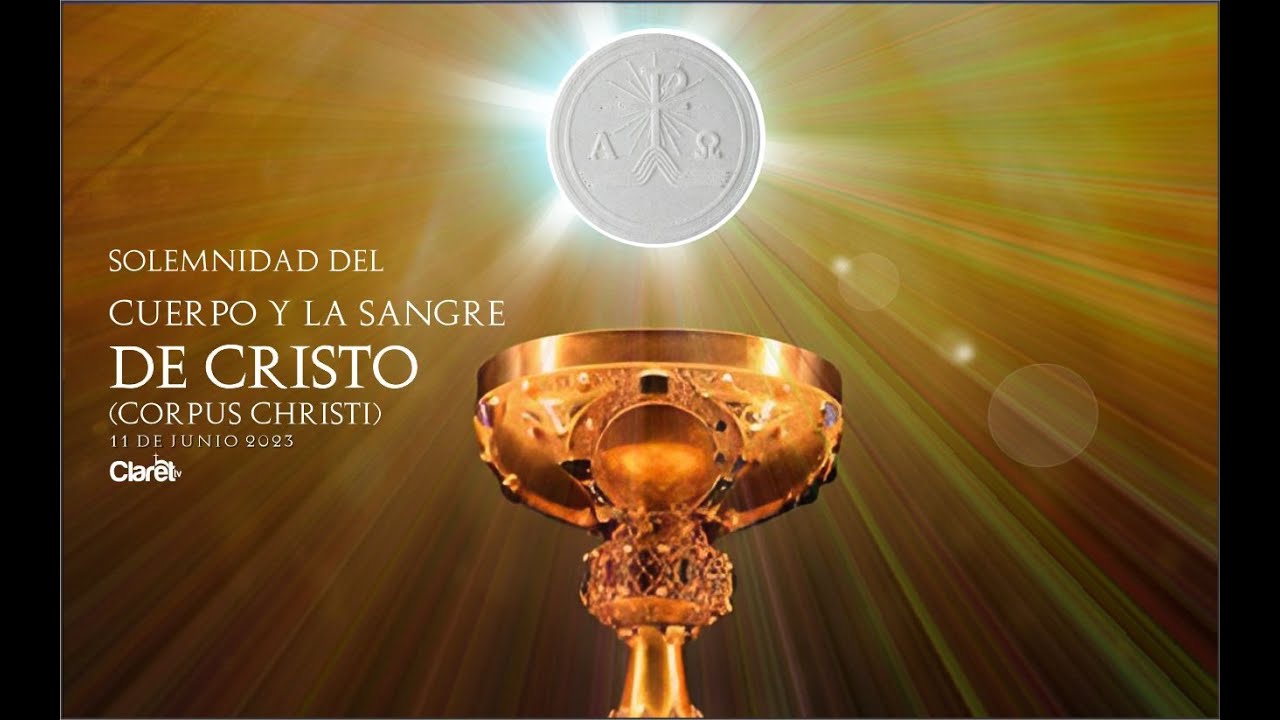 Solemnidad del Cuerpo y la Sangre de Cristo - YouTube