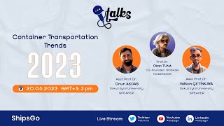 ShipsGo Talks #1 - Container Transportation Trends in 2023 - Container Shipping and Tracking