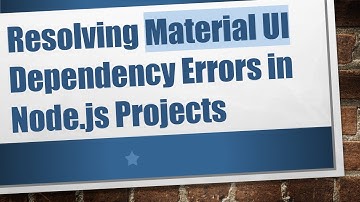 Resolving Material UI Dependency Errors in Node.js Projects
