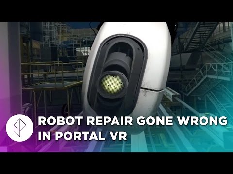 Portal on the HTC Vive: Robot Repair Gone Wrong