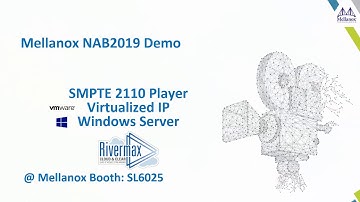 Mellanox Rivermax @ NAB2019 Sneak Peek - Cloud and Clear !!!