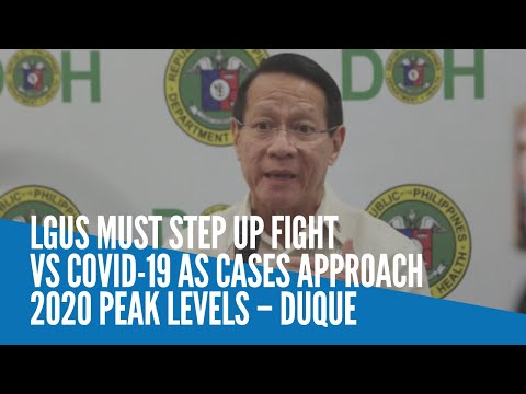 LGUs must step up fight vs COVID-19 as cases approach 2020 peak levels – Duque