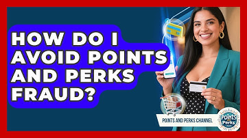 How Do I Avoid Points And Perks Fraud? - Points and Perks Channel