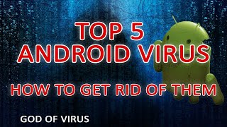 5 Most Dangerous Android Virus And How To Get Rid Of Them