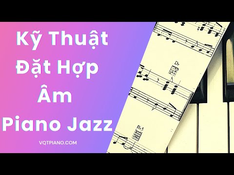 #2023 Cách Đặt Hợp Âm Piano 🎹  Piano Jazz, Piano Đệm hát | VQT Piano