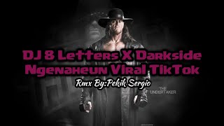 DJ 8 Letters V1 X Darkside Ngenaheun Viral TikTok 2022 || Rmx By:@pekiksergiormx