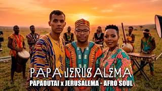 Papa Papaoutai x Jerusalema (Afro Soul Cover) | Stromae x Master KG e Nomcebo Zikode