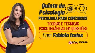 Quinta da Psicologia - Psicologia para concursos - Teorias e Técnicas Psicoterápicas em questões