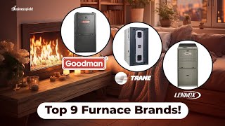 Top 9 Furnace Brands of 2024: Ultimate Guide for Homeowners