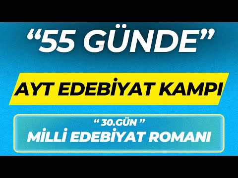 MİLLİ EDEBİYAT ROMAN ''55 GÜNDE AYT EDEBİYAT KAMPI'' 30.GÜN