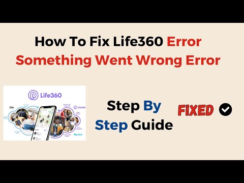 How To Fix Life360 Error Something Went Wrong Error