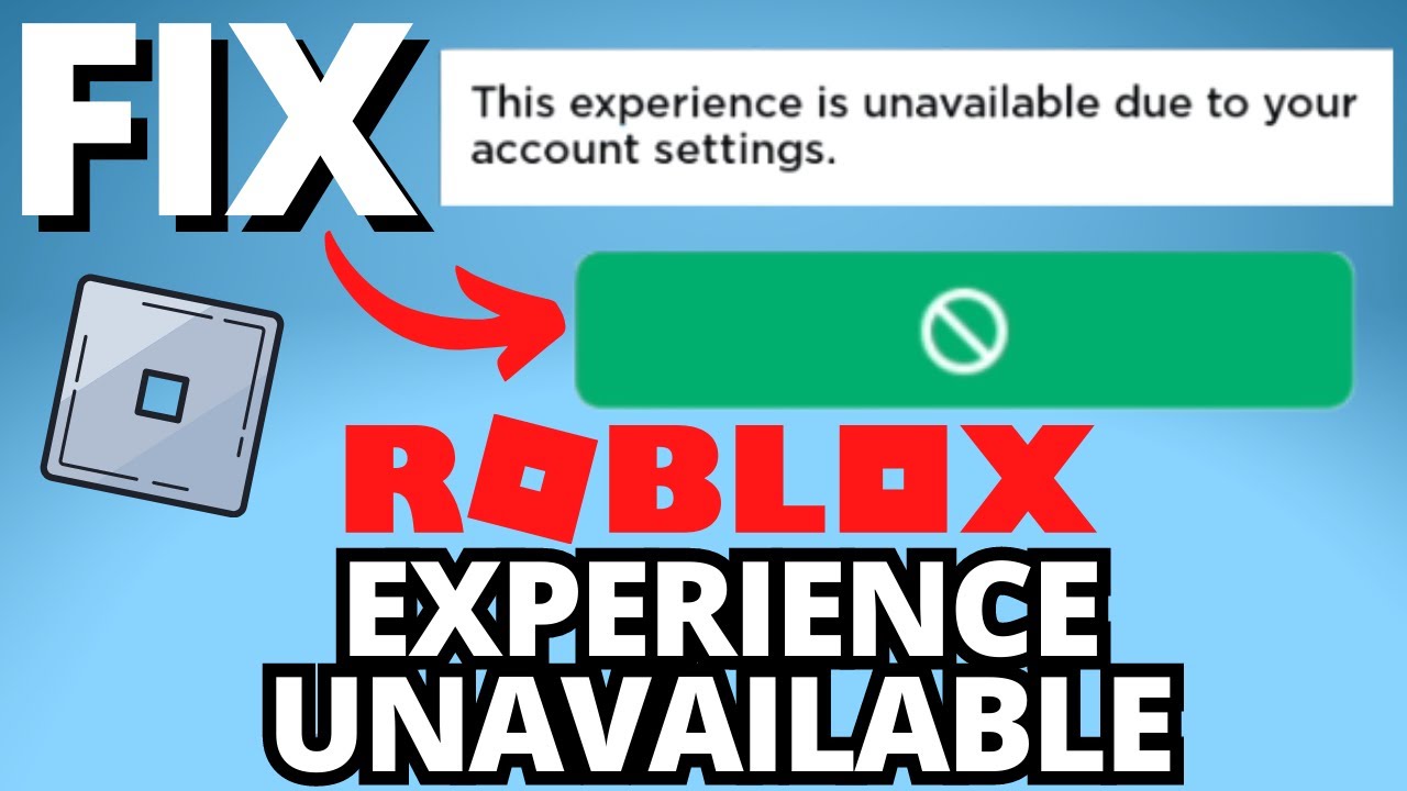 Roblox this experience is unavailable due to your account settings.