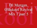 Djmorgan oldskool revival mix 1 part 5.