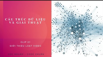 [CTDL và GT] Giới thiệu loạt video sắp ra mắt về Cấu trúc dữ liệu và giải thuật.