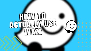 💥 COMPLETE: How to Actually Use Waze: The Best Driving App | Full Tutorial