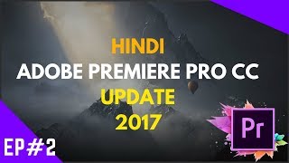 Premiere pro cc Update 2017 Hindi # Ep 2