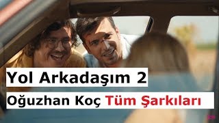 Yol Arkadaşım 2 - Oguzhan Koç Tüm Şarkıları