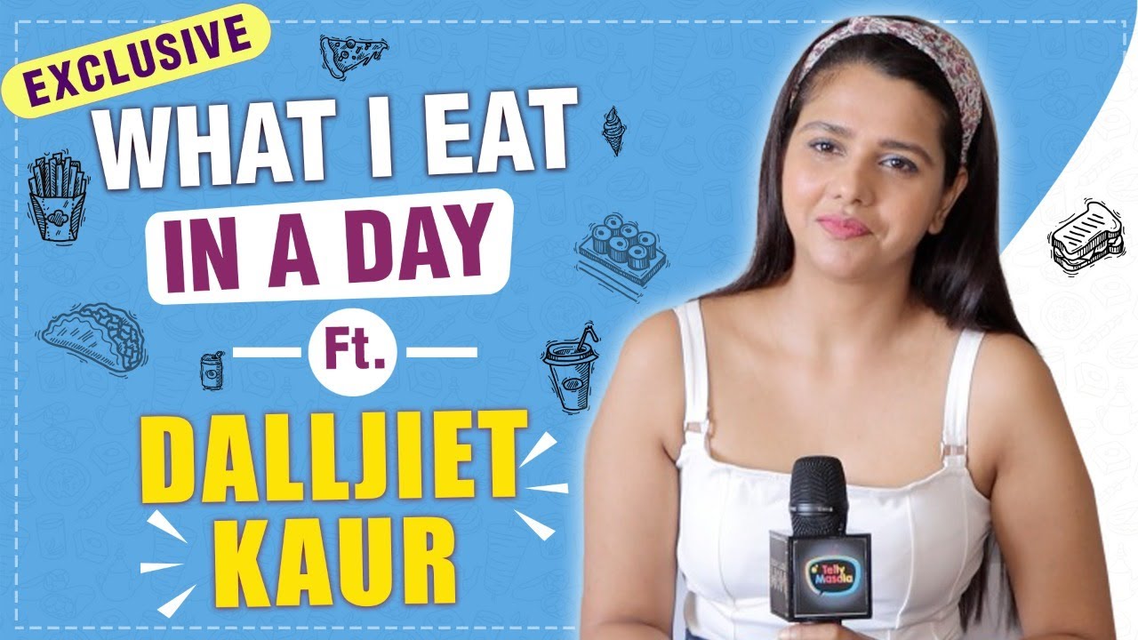 Exclusive: What I eat In A Day with Dalljiet Kaur | Fitness Secret Revealed