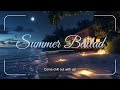 Summer Sunset Ballad🌙スローテンポなメロディーが心地いい 夏の夜に聴きたいバラード, A ballad to listen to on a summer night.