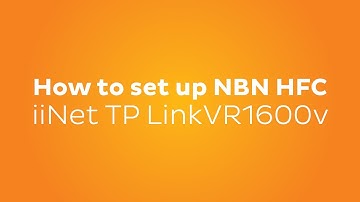 How to set up nbn HFC - iiNet TP-Link VR1600v