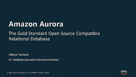 Amazon Aurora: The Gold Standard Open Source Compatible Relational Database - AWS Online Tech Talks