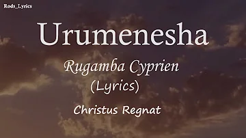 Urumenesha Lyrics || Rugamba Cyprien