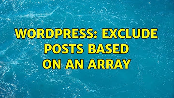 Wordpress: Exclude posts based on an array