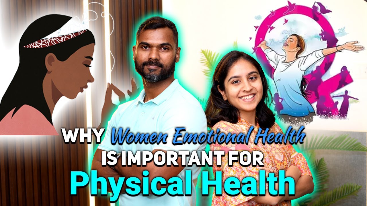 Why is Women's Emotional Health Important for Physical Health? - Insights from psychologists