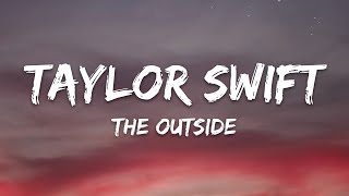 Taylor Swift - The Outside (Lyrics)