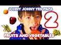 Johny johny yes papa 2  fruits and vegetables song for children  nursery rhymes kids songs