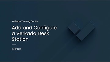 Verkada Intercom | Add and Configure a Verkada Desk Station (Command Admin)