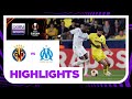 Villarreal 3-1 Marseille (agg. 3-5) | Europa League 23/24 Match Highlights
