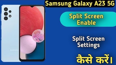 How To Enable Split Screen in Samsung Galaxy A23 ,Samsung Galaxy A23 Dual Screen Create Split Screen