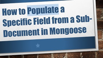 How to Populate a Specific Field from a Sub-Document in Mongoose