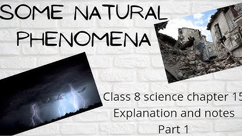Some Natural Phenomena | Class 8 Science | Chapter 15 | Explanation and Notes | Part 1