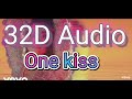 Calvin Harris, Dua Lipa - One Kiss|32D Audio |Better than 8d,9d and 16d Audio