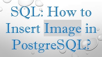 SQL: How to Insert Image in PostgreSQL?