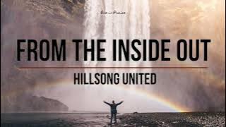 From The Inside Out - Hillsong UNITED (Lyrics)