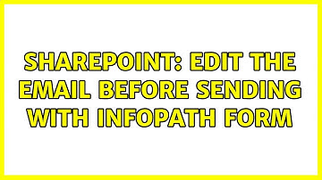 Sharepoint: Edit the email before sending with InfoPath form
