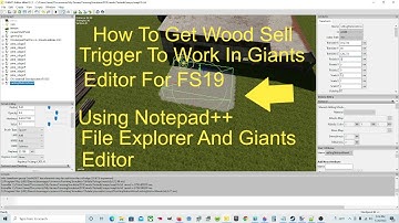 Giants Editor Tutorial Map Making | How To Get Wood Sell Triggers To Work In FS19 Using Notepad++ GE