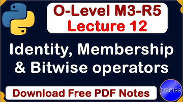 O-Level M3 R5 | Python Identity, Membership and Bitwise Operators Full Explain| Lecture 12