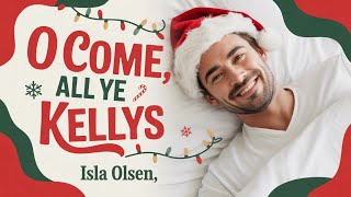 O Come, All Ye Kellys | Love & Luck, Book 7 | Audiobook | Holiday Romance & Family Drama