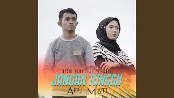 Jangan Tunggu Aku Mati (feat. Yollanda)