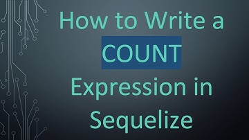 How to Write a COUNT Expression in Sequelize