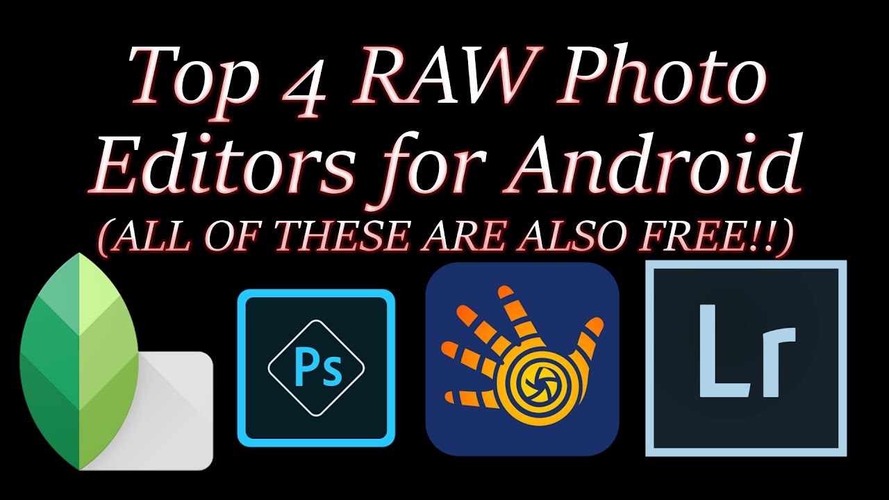 Top 4 RAW Photo Editors for Android YouTube